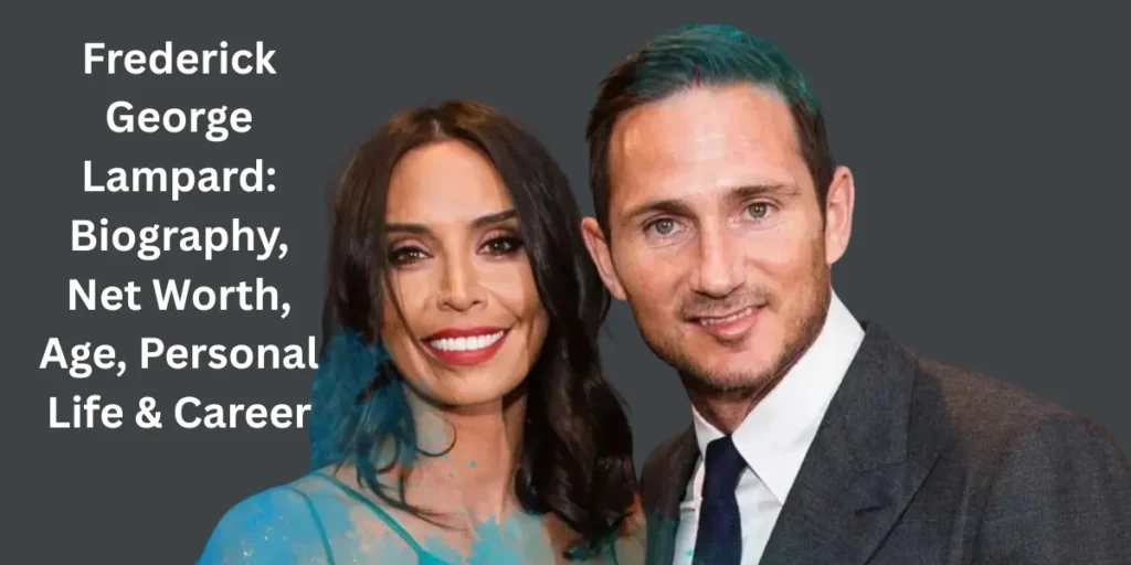 Frederick George Lampard Biography, Net Worth, Age, Personal Life & Career